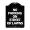 Signmission No Parking on Street or Lawns Heavy-Gauge Aluminum Architectural Sign, 24" x 18", BW-1824-23691 A-DES-BW-1824-23691 - alternate 1